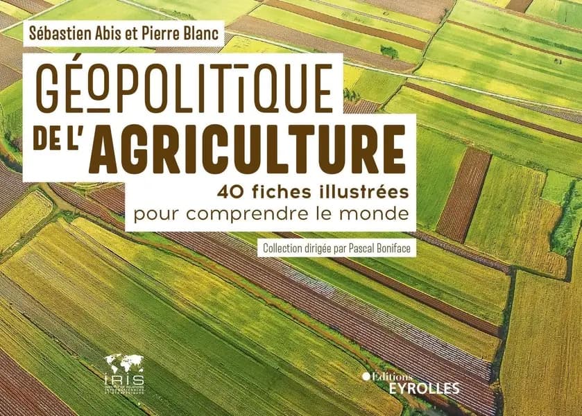 Géopolitique de l'agriculture : 40 fiches illustrées pour comprendre le monde