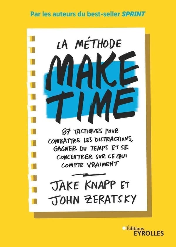 La méthode Make time : 87 tactiques pour combattre les distractions, gagner du temps et se concentrer sur ce qui compte vraimenti