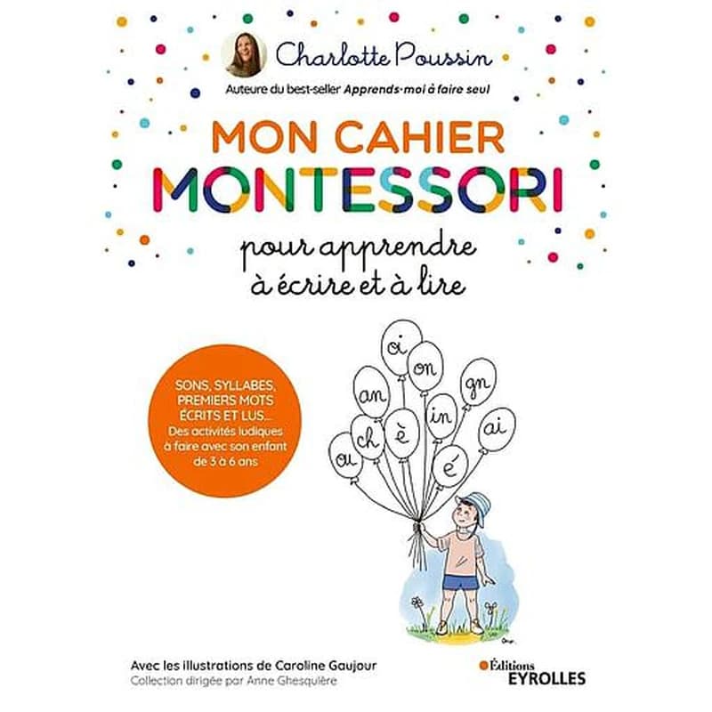 Mon cahier Montessori pour apprendre à écrire et à lire : Sons, syllabes, premiers mots écrits...