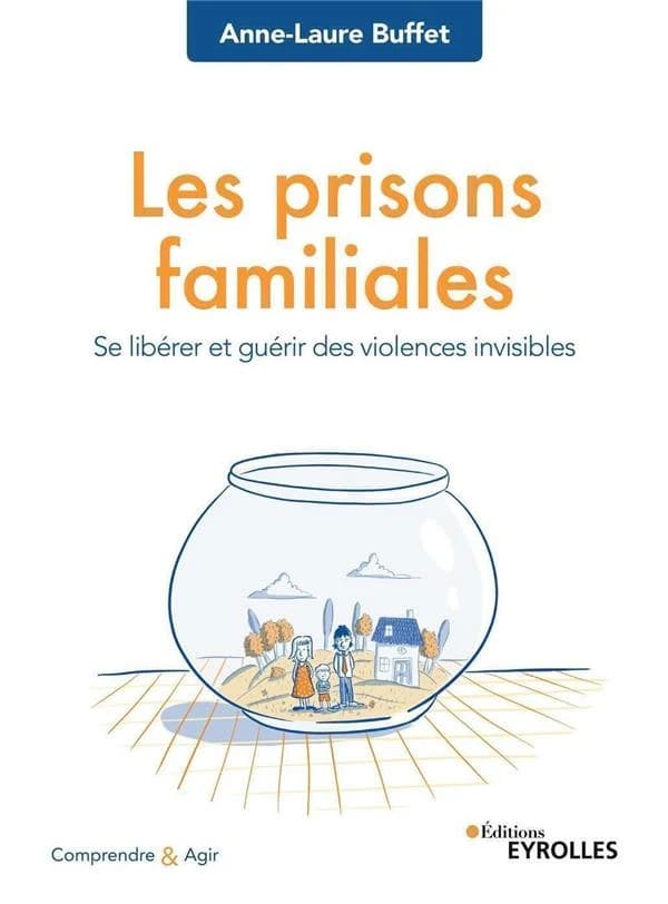 Les prisons familiales ; se libérer et guérir des violences invisibles