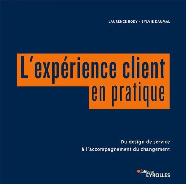 L'expérience client en pratique : du design de service à l'accompagnement du changement
