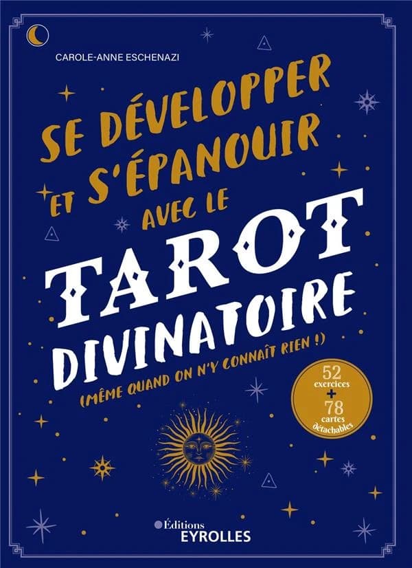 Se développer et s'épanouir avec le tarot divinatoire : même quand on n'y connaît rien !
