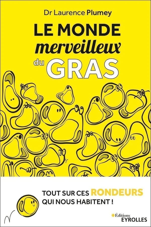 Le monde merveilleux du gras : tout sur ces rondeurs qui nous habitent