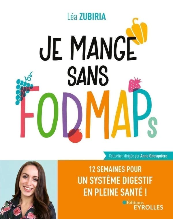 Je mange sans fodmaps : 12 semaines pour un système digestif en pleine santé !