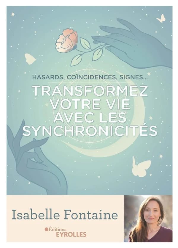 Transformez votre vie avec les synchronicités : hasards, coïncidences, signes