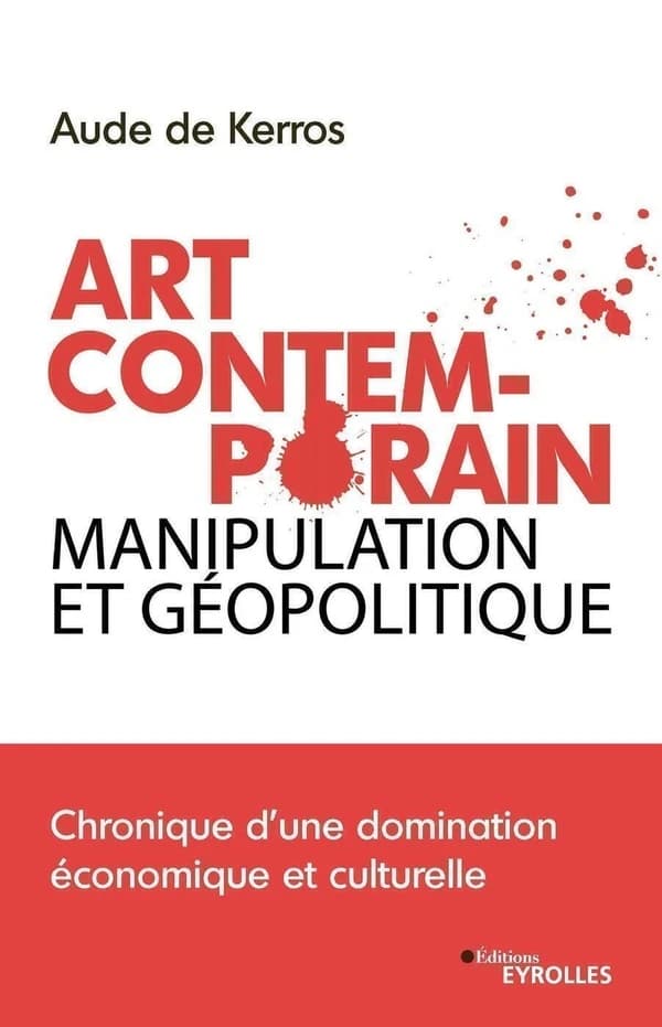 Art contemporain, manipulation et géopolitique ; chronique d'une domination économique et culturelle