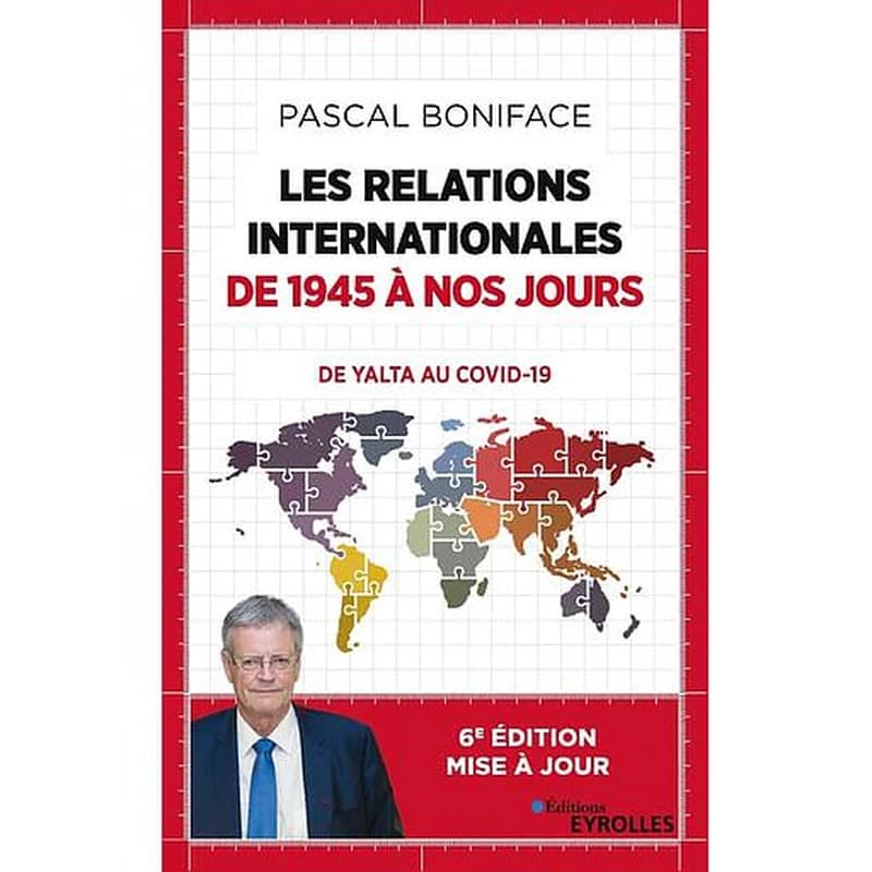 Les relations internationales de 1945 à nos jours : de Yalta au Covid-19 (6e éd. mise à jour)