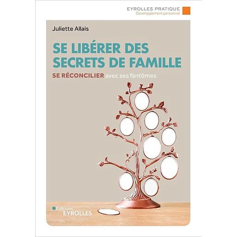 Se libérer des secrets de famille : se réconcilier avec ses fantômes