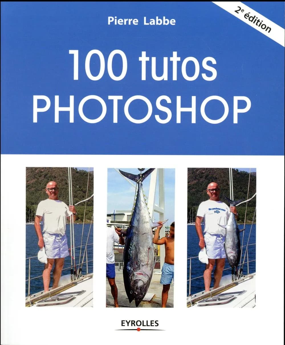100 tutos Photoshop (2e éd.) Pierre Labbe