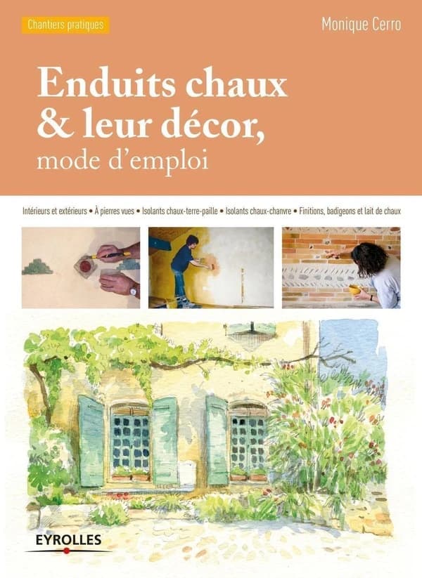 Enduits chaux & leur décor, mode d'emploi (3e tirage 2017, avec nouvelle présentation) Monique Cerro
