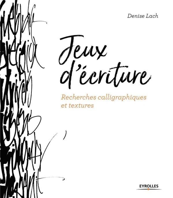 Recherches calligraphiques et textures (Nouveau tirage 2017 avec nouvelle présentation) Denise Lach