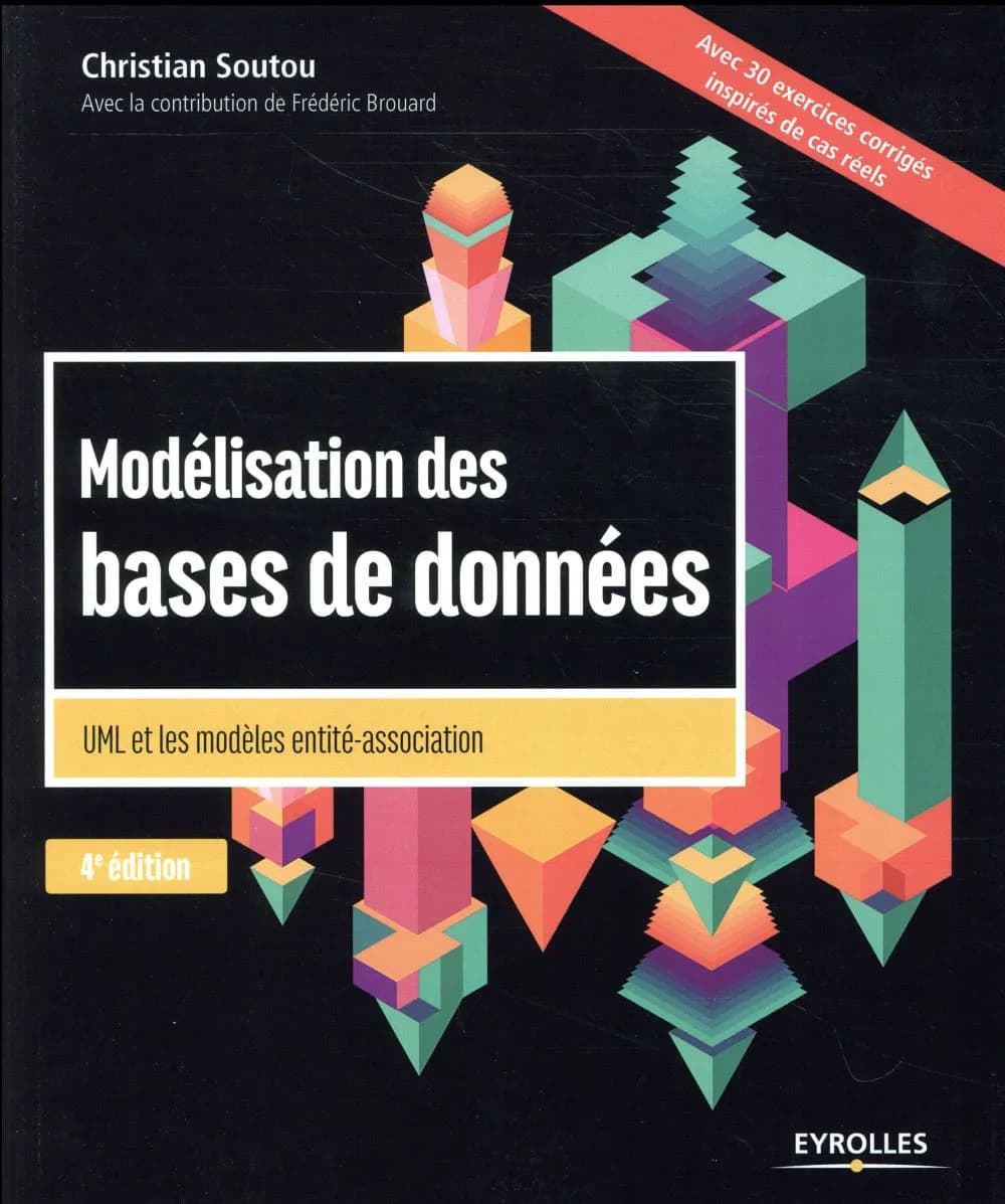Modélisation des bases de données (4e éd.) Christian Soutou ; avec la contribution de Frédéric Brouard