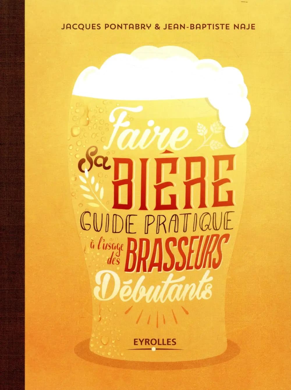 Faire sa bière : guide pratique à l'usage des brasseurs débutants