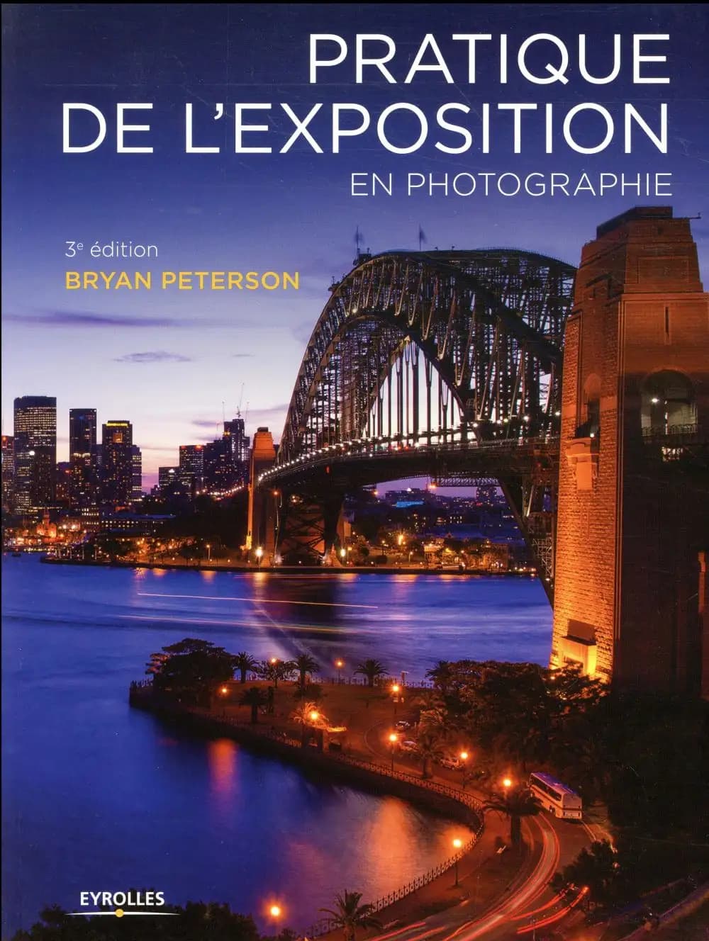 Pratique de l'exposition en photographie (3e éd.) Bryan Peterson