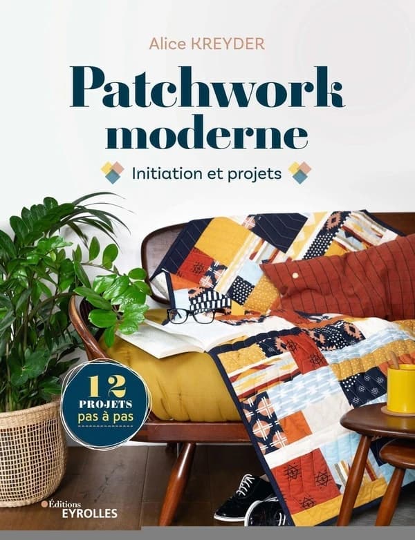 Patchwork moderne : initiation et projets