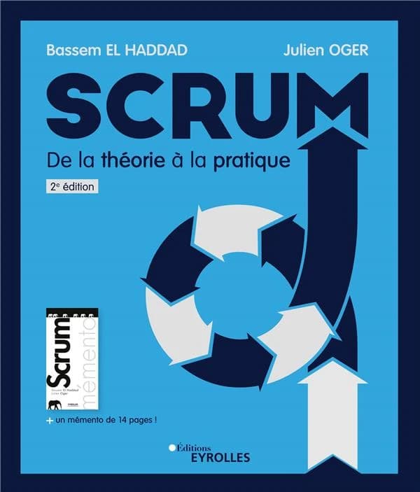 Scrum, de la théorie à la pratique : initiation, perfectionnement, agilité (2e éd.) Bassem El Haddad, Julien Oger