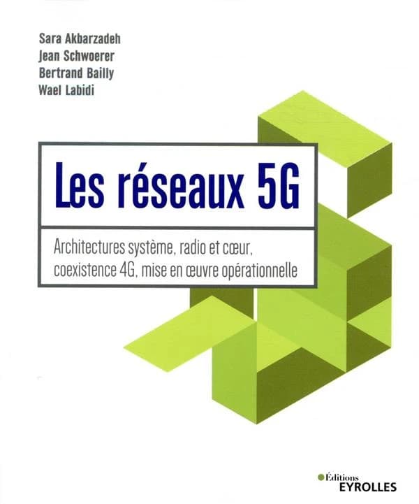 Les réseaux 5G : architectures système, radio et coeur, coexistence 4G, mise en oeuvre opérationnelle