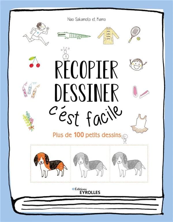 Recopier, dessiner : c'est facile : plus de 100 petits dessins