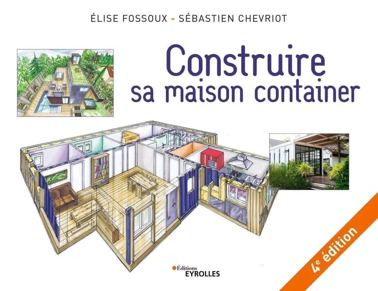Construire sa maison container (4e éd. revue et augmentée) Élise Fossoux, Sébastien Chevriot