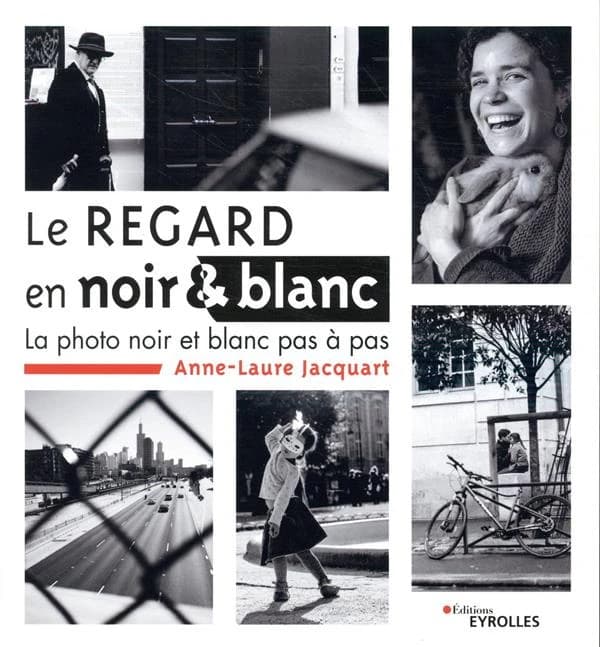 Le regard en noir & blanc : la photo noir et blanc pas à pas