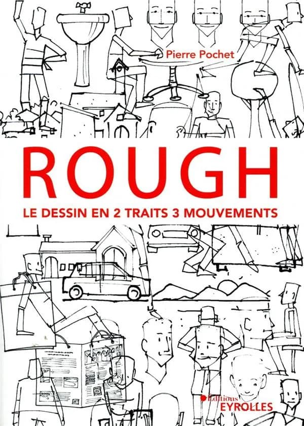 Rough : le dessin en 2 traits 3 mouvements : personnages, animaux, décors, objets