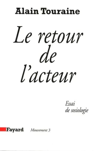 Le Retour de l'acteur : essai de sociologie