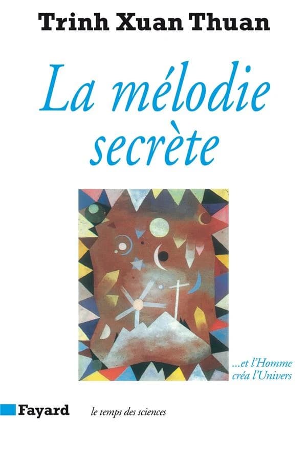 La Mélodie secrète : et l'Homme créa l'univers