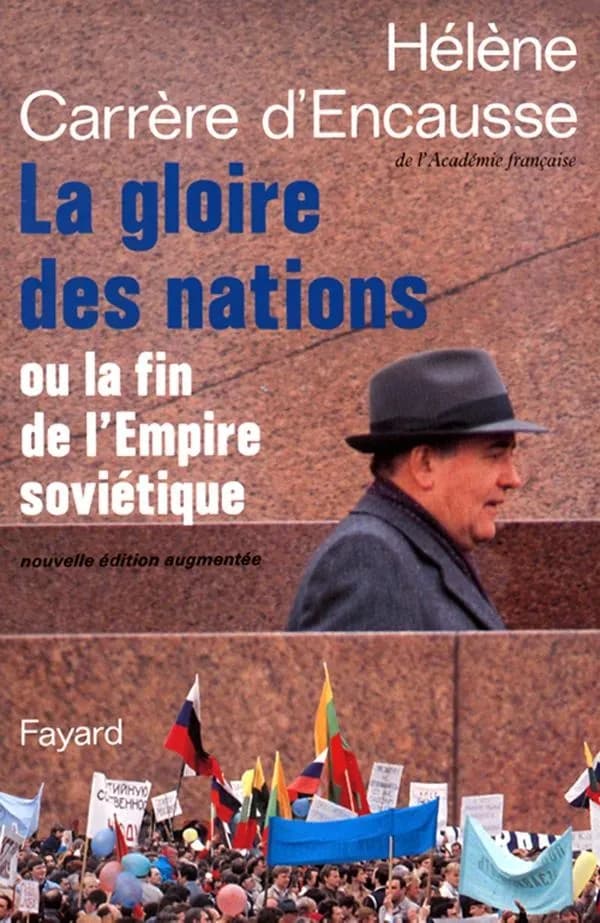 La gloire des nations ou La fin de l'empire soviétique (Nouv. éd. augm.) Hélène Carrère d'Encausse,...