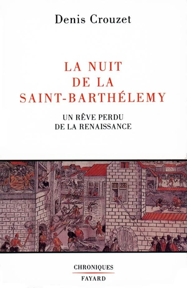 La nuit de la Saint-Barthélemy : un rêve perdu de la Renaissance
