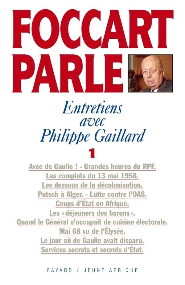 Foccart parle. 1, [1913-1969] : entretiens avec Philippe Gaillard