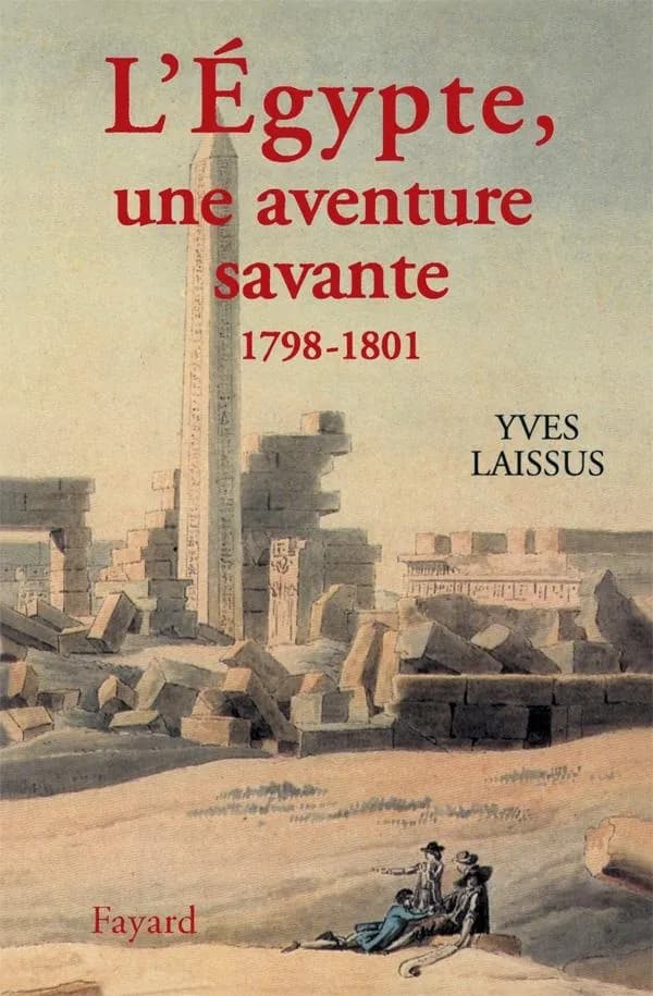 L'Égypte, une aventure savante : avec Bonaparte, Kléber, Menou : 1798-1801
