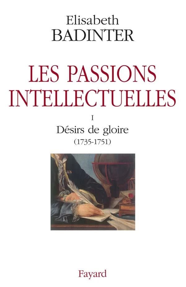 Les passions intellectuelles. I, Désirs de gloire, 1735-1751