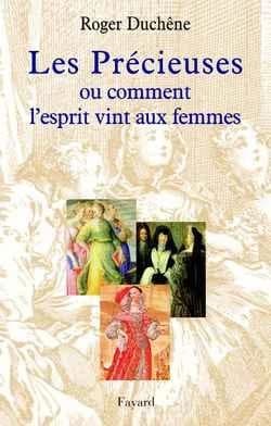 Les Précieuses ou Comment l'esprit vint aux femmes