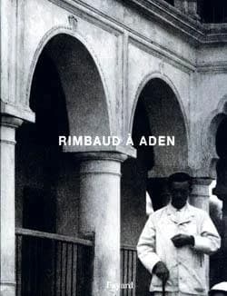 Rimbaud à Aden : collection Pierre Leroy