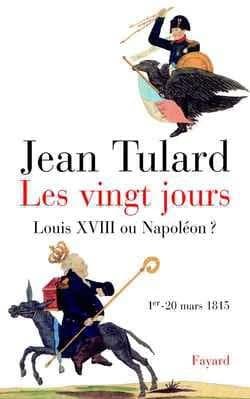 Les vingt jours : 1er-20 mars 1815 : Napoléon ou Louis XVIII ?