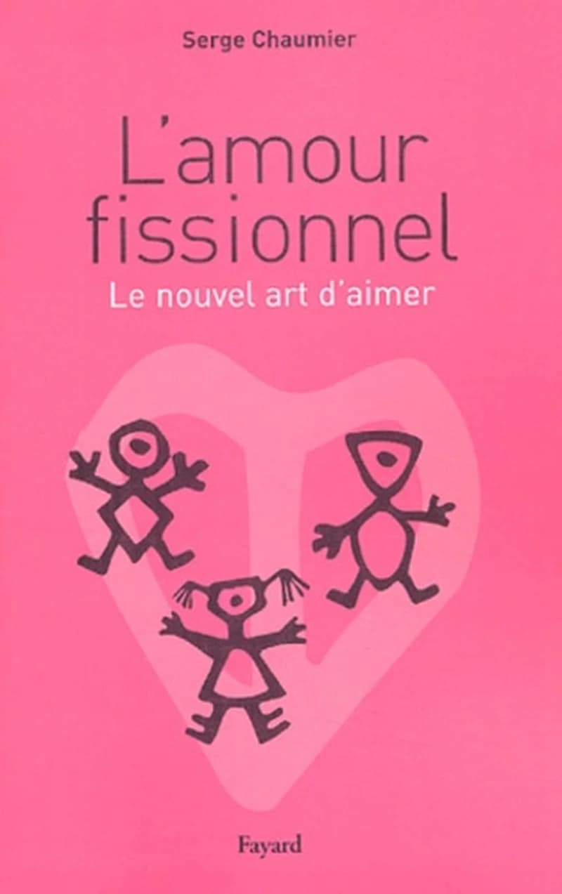 L'amour fissionnel : le nouvel art d'aimer