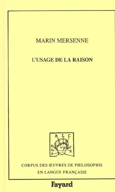 L'usage de la raison ([Reprod. en fac-sim.]) Marin Mersenne ; [texte rev. par Claudio Buccolini]