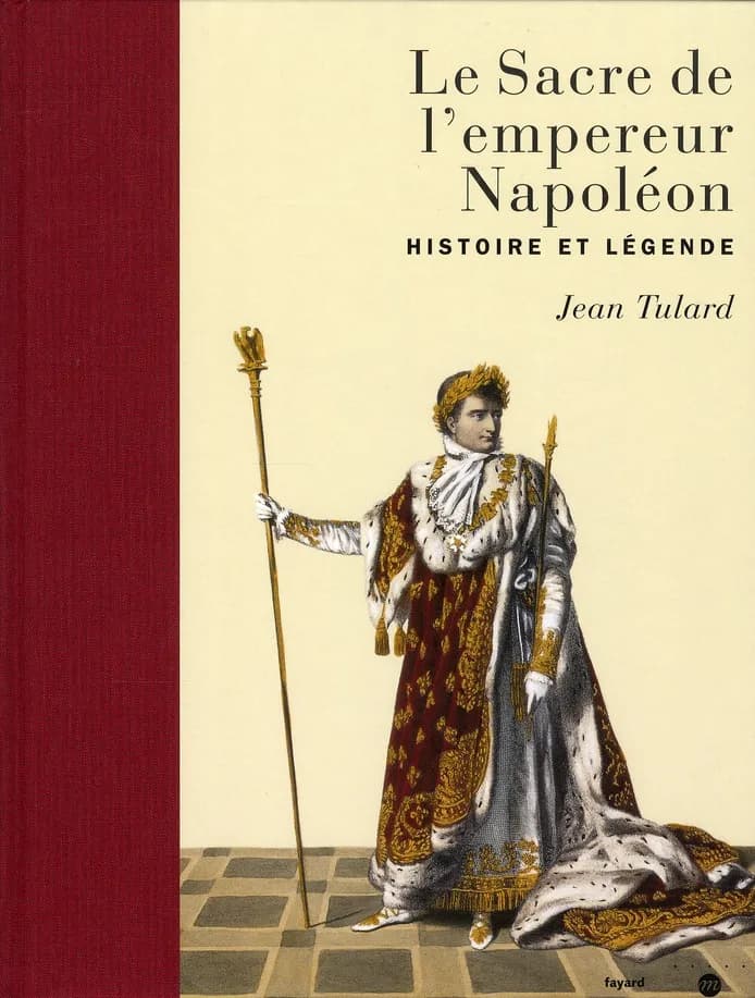Le sacre de l'Empereur Napoléon : histoire et légende