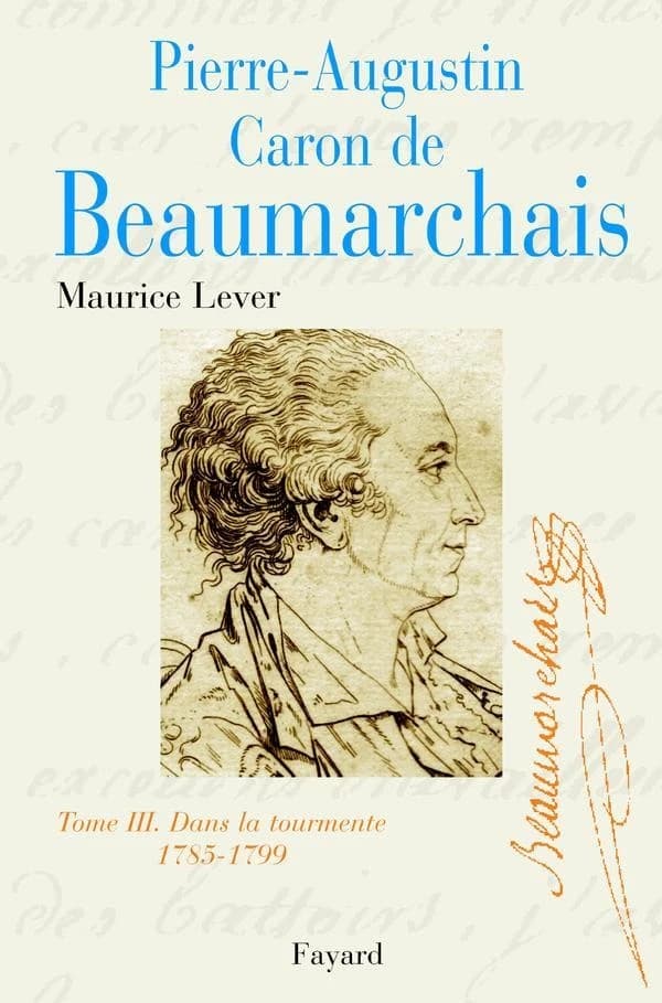 Pierre-Augustin Caron de Beaumarchais T. III : 1785-1799