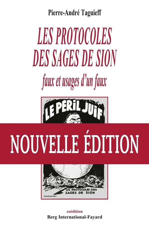Les "Protocoles des sages de Sion" : faux et usages d'un faux ([2e éd. rev., corr. et augm.]) Pierre-André Taguieff