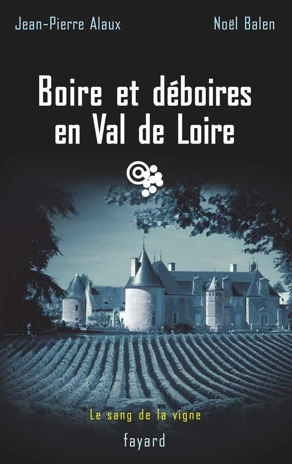 Boire et déboires en Val de Loire : roman