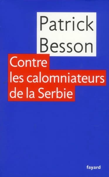 Contre les calomniateurs de la Serbie ; suivi de Haine de la Hollande ; et de Belgrade 99