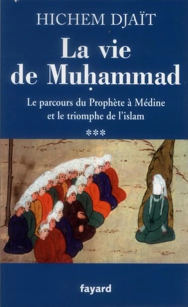 La vie de Muḥammad. III, Le parcours du Prophète à Médine et le triomphe de l'islam
