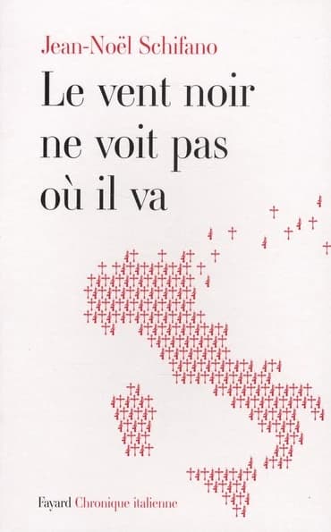 Le vent noir ne voit pas où il va : chronique italienne