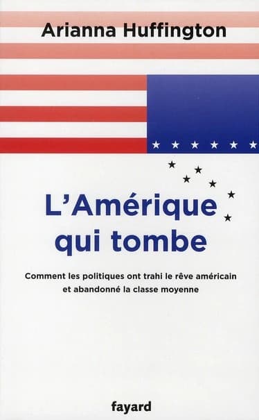 L'Amérique qui tombe : comment les hommes politiques abandonnent la classe moyenne et trahissent le rêve américain