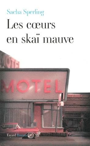 Les coeurs en skaï mauve : roman