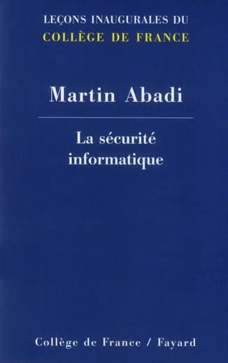 La sécurité informatique : [leçon inaugurale prononcée le jeudi 10 mars 2011]