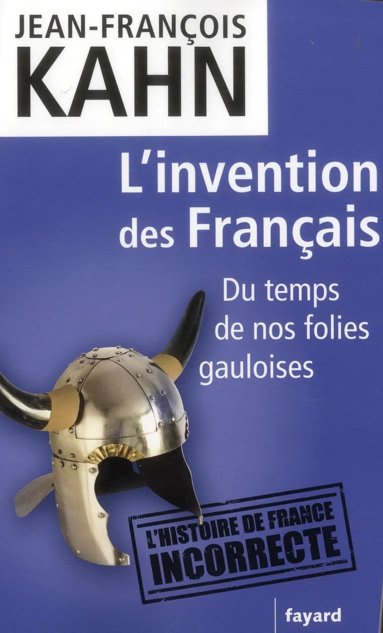 L'invention des Français : du temps de nos folies gauloises