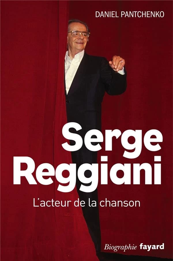 Serge Reggiani : l'acteur de la chanson : biographie