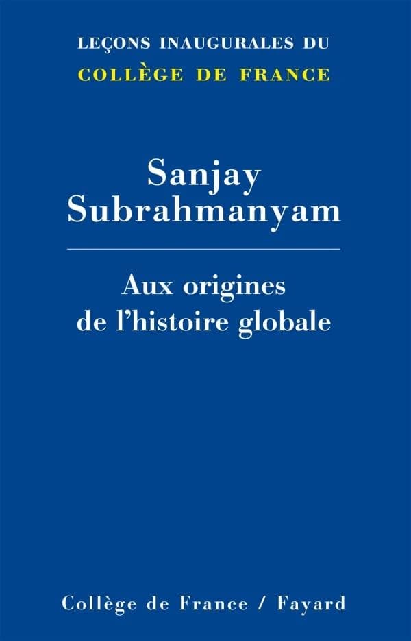 Aux origines de l'histoire globale : [leçon inaugurale prononcée le 28 novembre 2013]